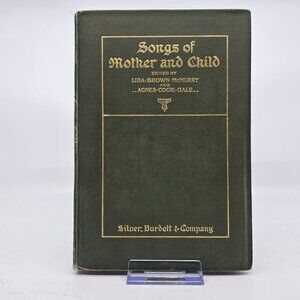 Songs of Mother and Child Book Hardcover Lida Brown McMurry 1st Ed 1905 Antique